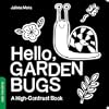 Hello, Garden Bugs: A High-Contrast Book