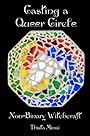 Casting A Queer Circle: Non-Binary Witchcraft - Thista Minai