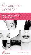 Sex and the Single Girl: Smart Ways to Care for Your Heart