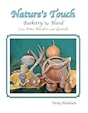 Natures Touch Basketry By Hand From Pine Needles And Gourds