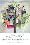 The Gifts of Grief: Finding Light in the Darkness of Loss