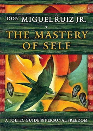 The Mastery of Self: A Toltec Guide to Personal Freedom (Toltec Mastery Series)