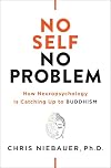 No Self, No Problem: How Neuropsychology Is Catching Up to Buddhism