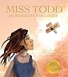 Miss Todd and Her Wonderful Flying Machine — The true story of the first woman in the world to design and build an airplane