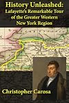 History Unleashed: Lafayette's Remarkable Tour of the Greater Western New York Region (Greater Western New York History)
