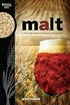 Malt: A Practical Guide From Field to Brewhouse