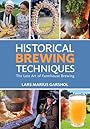 Historical Brewing Techniques: The Lost Art of Farmhouse Brewing - Lars Marius Garshol