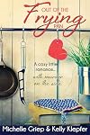 Out of the Frying Pan - A cozy little romance ... with murder on the side.