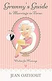 Grannys Guide To Marriage In Verse Wisdom For Brides Christian Marriage Counseling Help Volume 1