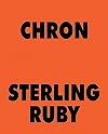 Sterling Ruby: CHRON