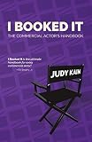 I Booked It The Commercial Actors Handbook