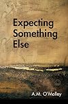 Expecting Something Else