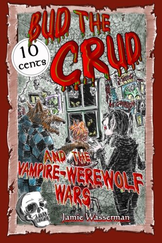 Bud the Crud and the Vampire-Werewolf Wars