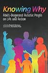 Knowing Why: Adult-Diagnosed Autistic People on Life and Autism
