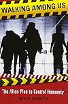 Walking Among Us: The Alien Plan to Control Humanity