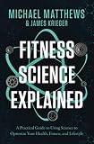 Fitness Science Explained A Practical Guide To Using Science To Optimize Your Health Fitness And Lifestyle Muscle For Life