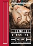 The Anatomical Venus Wax God Death The Ecstatic