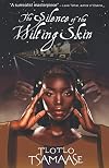 The Silence of the Wilting Skin