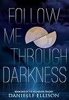 Follow Me Through Darkness (The Boundless Trilogy)