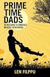 Prime Time Dads: 45 Reasons to Embrace Midlife Fatherhood