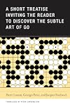 A Short Treatise Inviting the Reader to Discover the Subtle Art of Go