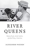 River Queens: Saucy Boat, stout mates, spotted dog, America