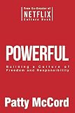 Powerful Building A Culture Of Freedom And Responsibility