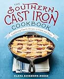 The Southern Cast Iron Cookbook Comforting Family Recipes To Enjoy And Share
