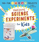 Awesome Science Experiments For Kids 100 Fun Steam Projects And Why They Work