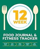 12week Food Journal And Fitness Tracker Track Eating Plan Meals And Set Diet And Exercise Goals For Optimal Weight Loss