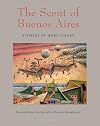 The Scent of Buenos Aires: Stories by Hebe Uhart