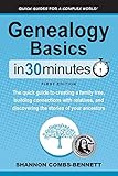Genealogy Basics In 30 Minutes The Quick Guide To Creating A Family Tree Building Connections With Relatives And Discovering The Stories Of Your Ancestors