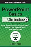 Powerpoint Basics In 30 Minutes How To Make Effective Powerpoint Presentations Using A Pc Mac Powerpoint Online Or The Powerpoint App