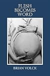 Flesh Becomes Word