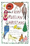 A Very Russian Christmas The Greatest Russian Holiday Stories Of All Time Very Christmas