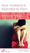 Your Husband Is Addicted to Porn (Minibook)