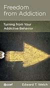 Freedom from Addiction: Turning from Your Addictive Behavior