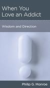 When You Love an Addict: Wisdom and Direction
