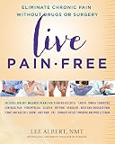 Live Painfree Eliminate Chronic Pain Without Drugs Or Surgery