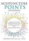 Acupuncture Points Handbook: A Patient's Guide to the Locations and Functions of over 400 Acupuncture Points (Natural Medicine)