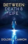 Between Death and Life: Conversations with a Spirit (Updated and Revised)