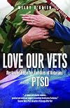 Love Our Vets: Restoring Hope for Families of Veterans with PTSD: 2nd Edition
