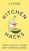 Kitchen Hacks: How Clever Cooks Get Things Done