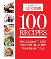 100 Recipes: The Absolute Best Ways to Make the True Essentials