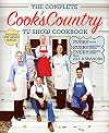 The Complete Cook's Country TV Show Cookbook : Every Recipe, Every Ingredient Testing, Every Equipment Rating from All 9 Seasons