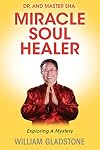 Dr. and Master Sha, miracle soul healer : exploring a mystery