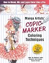 Manga Artists Copic Marker Coloring Techniques: Learn How To Blend, Mix and Layer Color Like a Pro