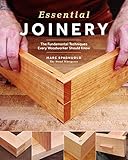Essential Joinery The Fundamental Techniques Every Woodworker Should Know