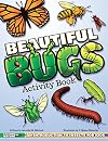 Beautiful Bugs Activity Book: An Introduction to Insects for Kids (Coloring Nature)
