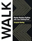 Walk Master Machine Quilting With Your Walking Foot